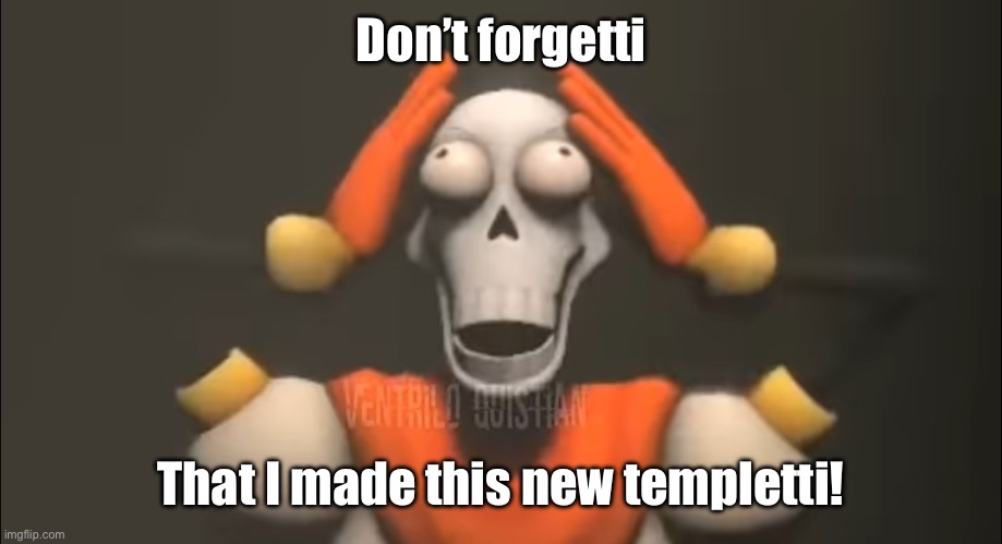 Ik that this template was made in the midst of drama, so nobody realized this exists. | Don’t forgetti; That I made this new templetti! | image tagged in sans shut the fu- | made w/ Imgflip meme maker