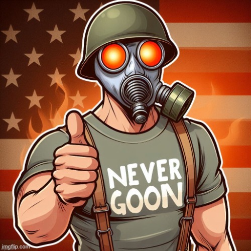 Never goon | image tagged in never goon | made w/ Imgflip meme maker