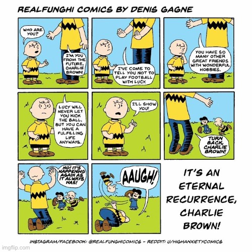 The never ending cycle of futility… | image tagged in comics,charlie brown,future self,lucy,football | made w/ Imgflip meme maker