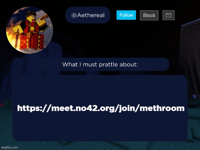 aethereal's forsaken template | https://meet.no42.org/join/methroom | image tagged in aethereal's forsaken template | made w/ Imgflip meme maker