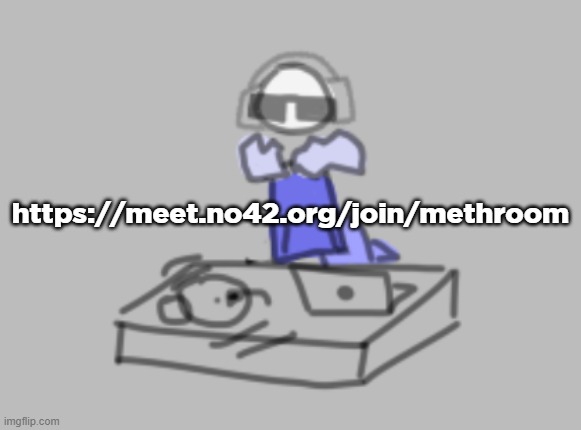 https://meet.no42.org/join/methroom | made w/ Imgflip meme maker