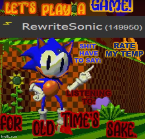 new rewrite temp | RATE MY TEMP | image tagged in new rewrite temp | made w/ Imgflip meme maker