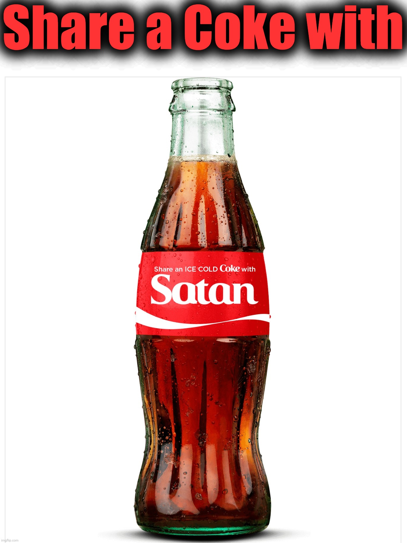 Share a Coke with | made w/ Imgflip meme maker
