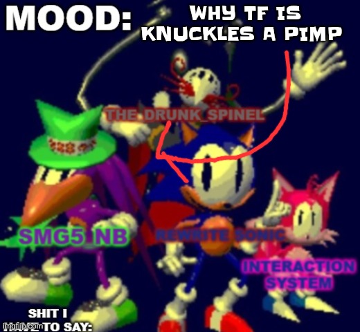 RewriteSonic triple trouble temp | WHY TF IS KNUCKLES A PIMP | image tagged in rewritesonic triple trouble temp | made w/ Imgflip meme maker