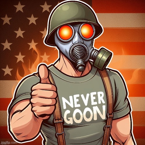 Never goon | image tagged in never goon | made w/ Imgflip meme maker