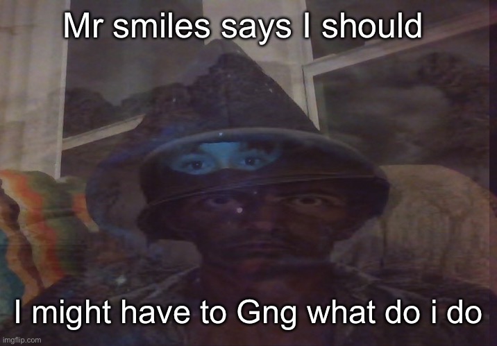 A straight femboy | Mr smiles says I should; I might have to Gng what do i do | image tagged in virian ptsd | made w/ Imgflip meme maker