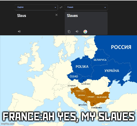 France | FRANCE:AH YES, MY SLAVES | image tagged in france | made w/ Imgflip meme maker