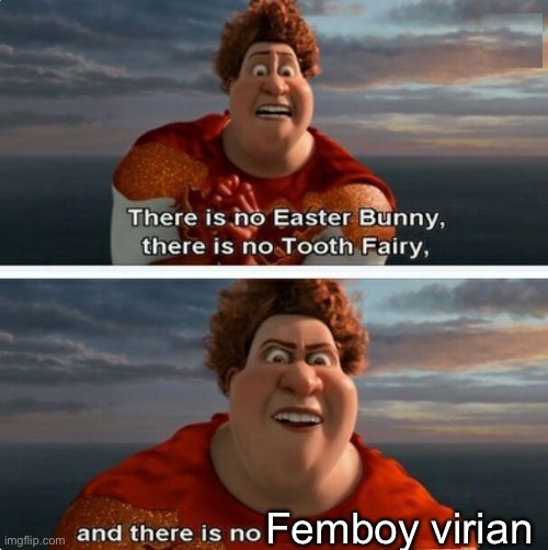 Y’all ARE getting gta VI before ts | Femboy virian | image tagged in tighten megamind there is no easter bunny | made w/ Imgflip meme maker