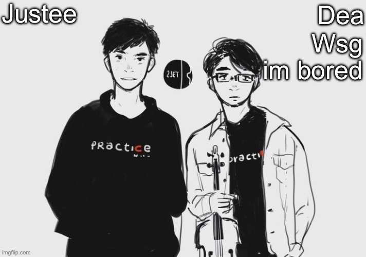 Dea and Justee's TwoSet shared temp yippiee | Wsg im bored | image tagged in dea and justee's twoset shared temp yippiee | made w/ Imgflip meme maker