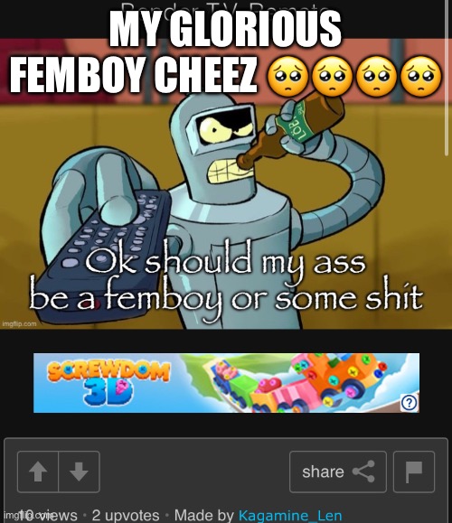 MY GLORIOUS FEMBOY CHEEZ 🥺🥺🥺🥺 | made w/ Imgflip meme maker
