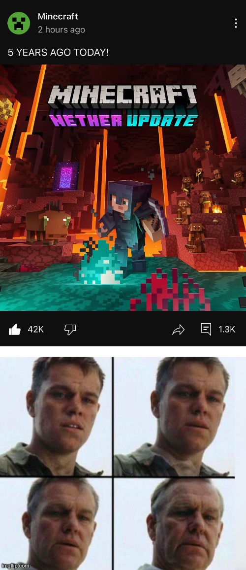 It felt like yesterday | image tagged in matt damon aging,minecraft,old,unc,minecraft memes,nether | made w/ Imgflip meme maker