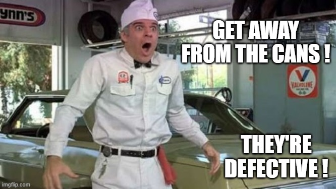 Steve Martin The Jerk new phone books | GET AWAY
FROM THE CANS ! THEY'RE DEFECTIVE ! | image tagged in steve martin the jerk new phone books | made w/ Imgflip meme maker