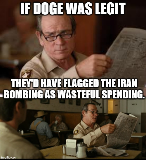 Tommy Explains | IF DOGE WAS LEGIT; THEY'D HAVE FLAGGED THE IRAN BOMBING AS WASTEFUL SPENDING. | image tagged in tommy explains | made w/ Imgflip meme maker
