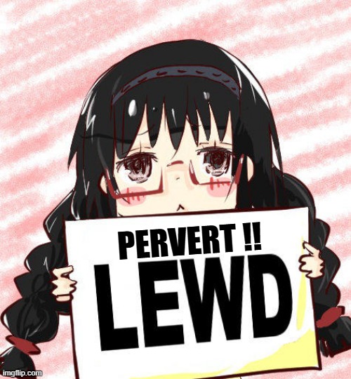 Pervert | PERVERT !! | image tagged in anime girl | made w/ Imgflip meme maker