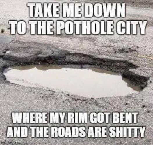 Pothole City | image tagged in tax,money | made w/ Imgflip meme maker