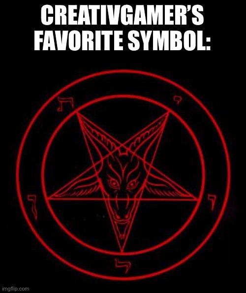He is a vore “artist” from furaffinity | CREATIVGAMER’S FAVORITE SYMBOL: | image tagged in pentagram | made w/ Imgflip meme maker
