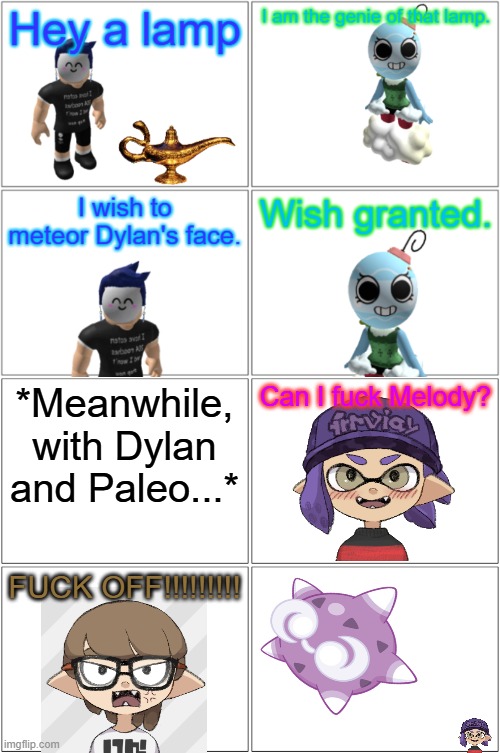 Genie of the lamp.mp3 | *Meanwhile, with Dylan and Paleo...*; Can I fuck Melody? FUCK OFF!!!!!!!!! | image tagged in comic,blook,bobette,paleo,dylan,dandy's world | made w/ Imgflip meme maker