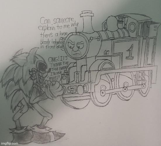 Whenever Lord X isn't torturing his victims ('25 Retake) | image tagged in sonic exe,thomas the tank engine,drawing | made w/ Imgflip meme maker