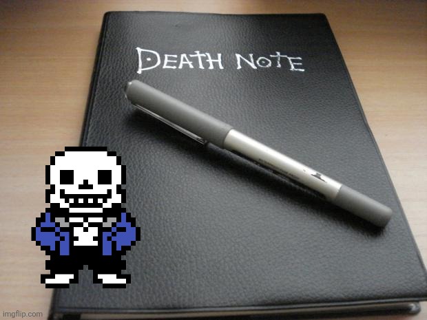 Sans wants your idea on how to kill Jeffery... And what weapons or cause of death | image tagged in death note,sans of topic | made w/ Imgflip meme maker