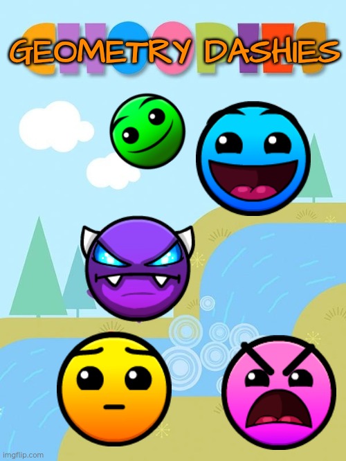 I can't give this masterpiece a title, man. | GEOMETRY DASHIES | image tagged in choopies poster | made w/ Imgflip meme maker