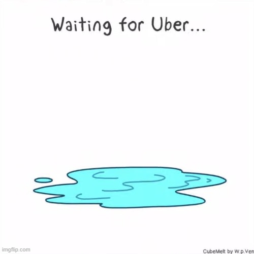 image tagged in ice cube,uber,waiting,melting | made w/ Imgflip meme maker