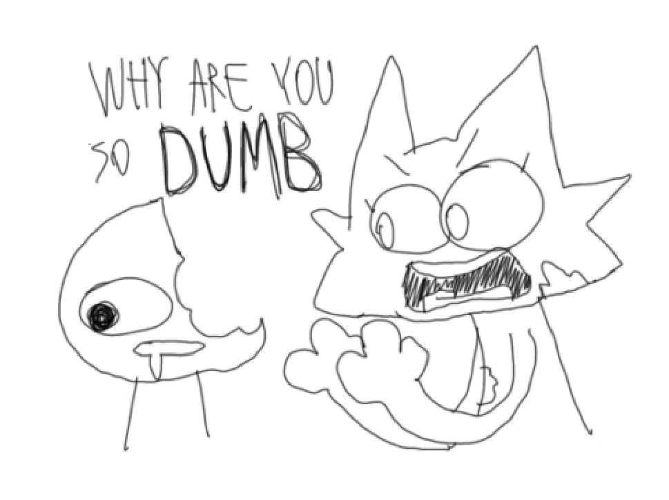 WHY ARE YOU SO DUMB Blank Meme Template