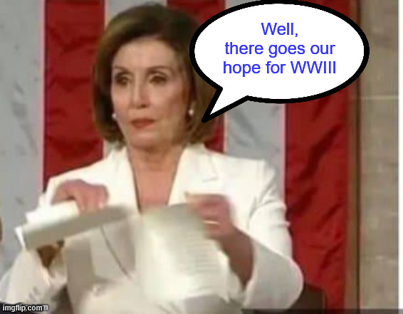 Well, there goes our hope for WWIII | made w/ Imgflip meme maker