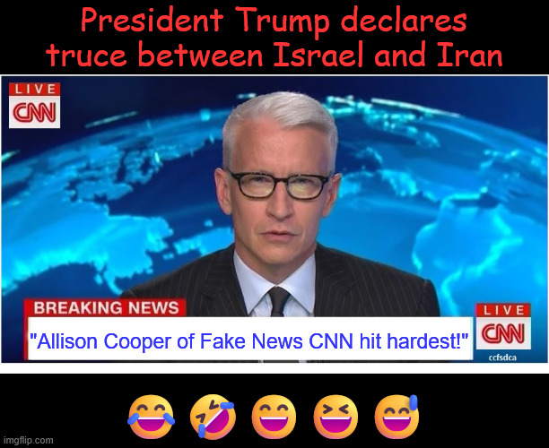 CNN breaking news | ????? "Allison Cooper of Fake News CNN hit hardest!" President Trump declares truce between Israel and Iran | image tagged in cnn breaking news anderson cooper | made w/ Imgflip meme maker