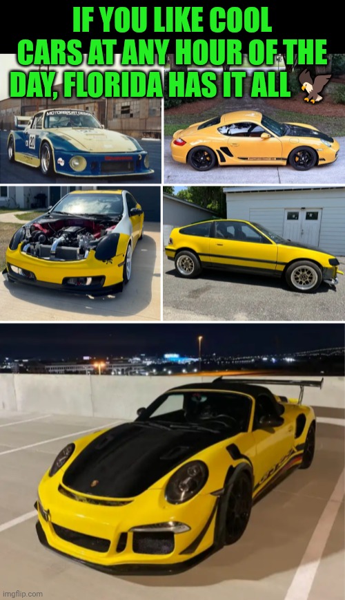 Funny | IF YOU LIKE COOL CARS AT ANY HOUR OF THE DAY, FLORIDA HAS IT ALL 🦅 | image tagged in funny,meanwhile in florida,fast and furious,saturday,because race car,cars | made w/ Imgflip meme maker