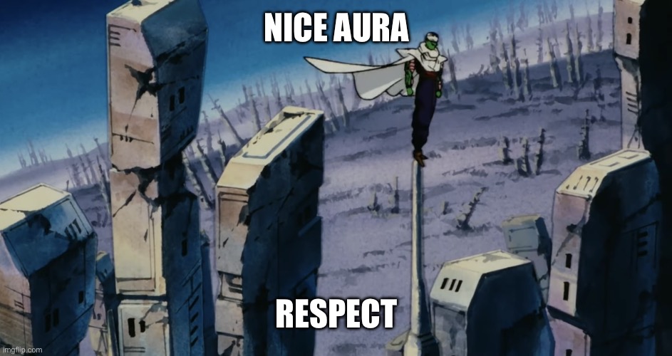 Piccolo Aura Farming | NICE AURA RESPECT | image tagged in piccolo aura farming | made w/ Imgflip meme maker