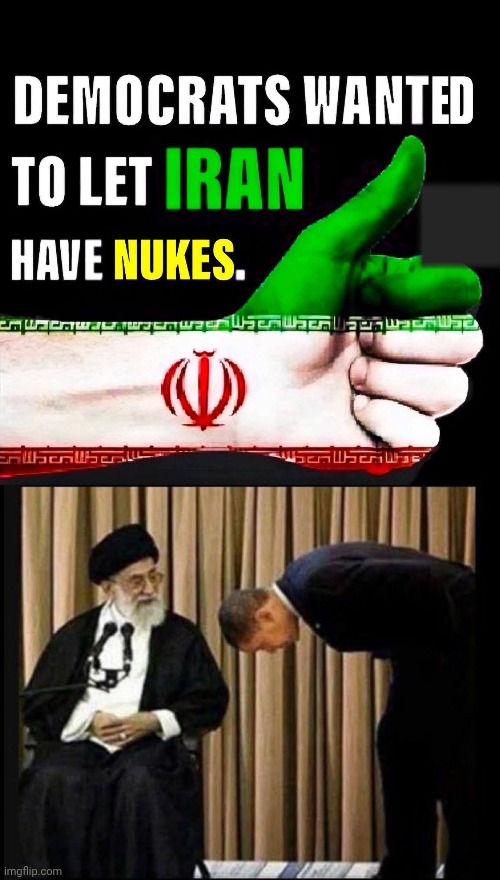 Democrats wanted Iran to have nukes | image tagged in obama bows to ayatollah,iran,problems | made w/ Imgflip meme maker