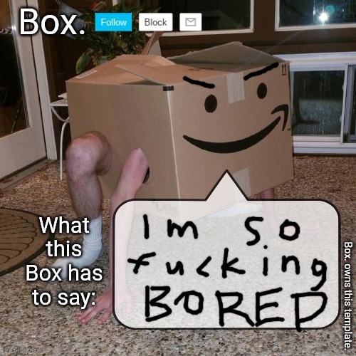 Box. announcement template. | image tagged in box announcement template | made w/ Imgflip meme maker