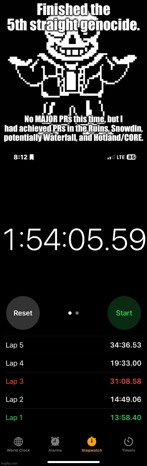 Could’ve been MUCH better if I did Sans on the first try. | Finished the 5th straight genocide. No MAJOR PRs this time, but I had achieved PRs in the Ruins, Snowdin, potentially Waterfall, and Hotland/CORE. | image tagged in sans undertale | made w/ Imgflip meme maker