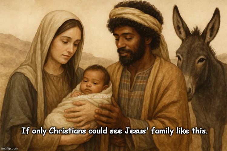 If only... | © Radical Liberal 2025; If only Christians could see Jesus' family like this. | image tagged in jesus,christians,mary,joseph,black and white,family | made w/ Imgflip meme maker