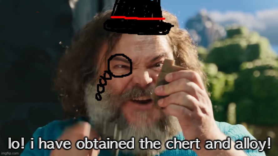 FLINT AND STEEL! | lo! i have obtained the chert and alloy! | image tagged in flint and steel | made w/ Imgflip meme maker