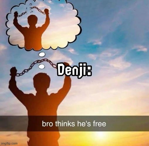 dennis shalt not be free | image tagged in memes | made w/ Imgflip meme maker