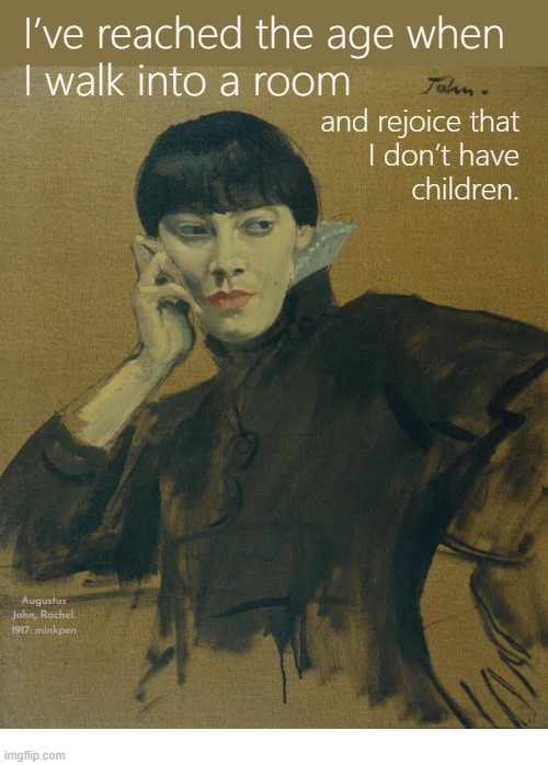 Indeed | image tagged in artmemes,art memes,antinatalism,children,child-free,misanthrope | made w/ Imgflip meme maker