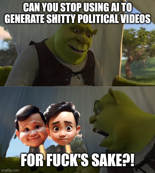 Wowo & Fufufafa | CAN YOU STOP USING AI TO GENERATE SHITTY POLITICAL VIDEOS; FOR FUCK'S SAKE?! | image tagged in memes,fufufafa,scum | made w/ Imgflip meme maker