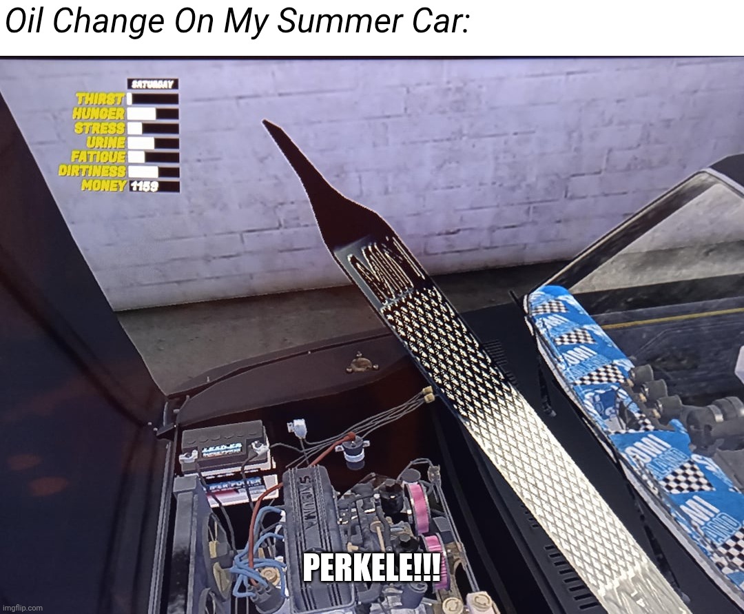 Oil Change On My Summer Car: PERKELE!!! | made w/ Imgflip meme maker