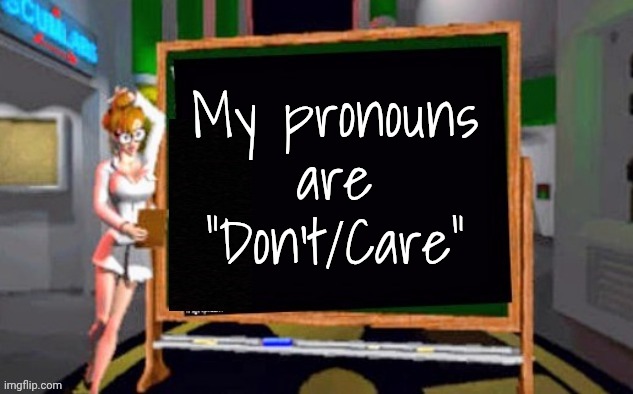 Doctor Betty Veronica | My pronouns are "Don't/Care" | image tagged in doctor betty veronica | made w/ Imgflip meme maker