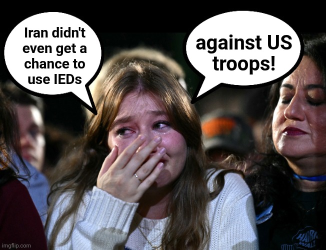 Iran didn't
even get a
chance to
use IEDs against US
troops! | made w/ Imgflip meme maker