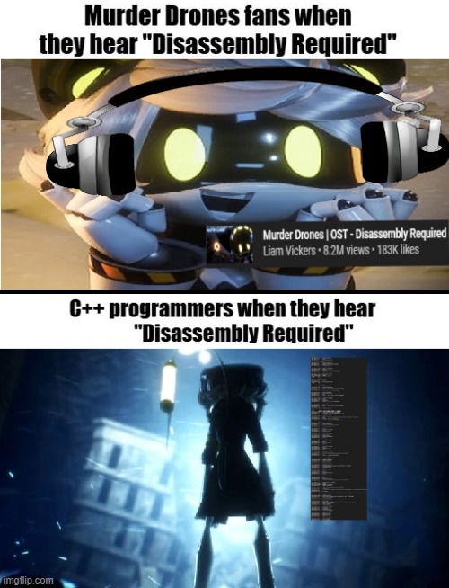 "Disassembly Required" (ft. context) | image tagged in murder drones,programming | made w/ Imgflip meme maker