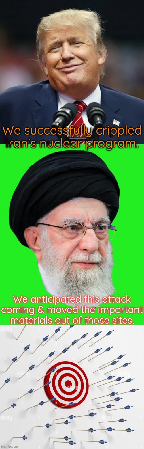 How much did the airstrike cost? | We successfully crippled Iran's nuclear program. We anticipated this attack
coming & moved the important materials out of those sites. | image tagged in trump,ayatollah kameni iran,missed target,outstanding move,waste of money,wow you failed this job | made w/ Imgflip meme maker