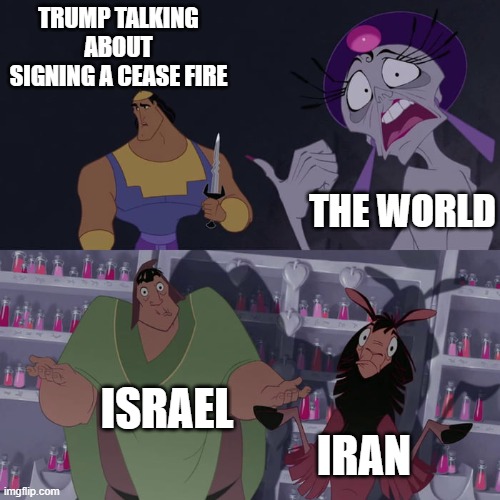 Trump's New Groove | TRUMP TALKING ABOUT SIGNING A CEASE FIRE; THE WORLD; ISRAEL; IRAN | made w/ Imgflip meme maker