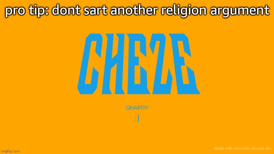 nobody gives af | pro tip: dont sart another religion argument | image tagged in cheze titlecard | made w/ Imgflip meme maker