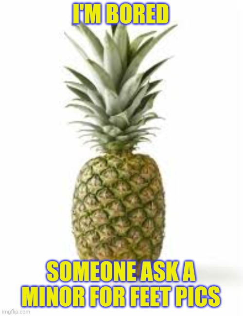 Sethamphetamine announcement temp | I'M BORED; SOMEONE ASK A MINOR FOR FEET PICS | image tagged in sethamphetamine announcement temp | made w/ Imgflip meme maker