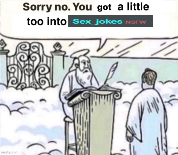 You Got A Little Too Into X | image tagged in you got a little too into x | made w/ Imgflip meme maker