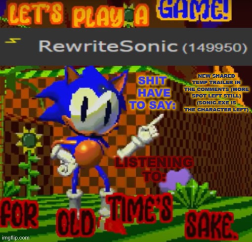 streetrat took the role but the trailer is still avalible | NEW SHARED TEMP TRAILER IN THE COMMENTS (MORE SPOT LEFT STILL) (SONIC.EXE IS THE CHARACTER LEFT) | image tagged in new rewrite temp | made w/ Imgflip meme maker