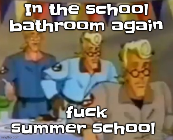 mitosis | In the school bathroom again; fu‍ck summer school | image tagged in mitosis | made w/ Imgflip meme maker