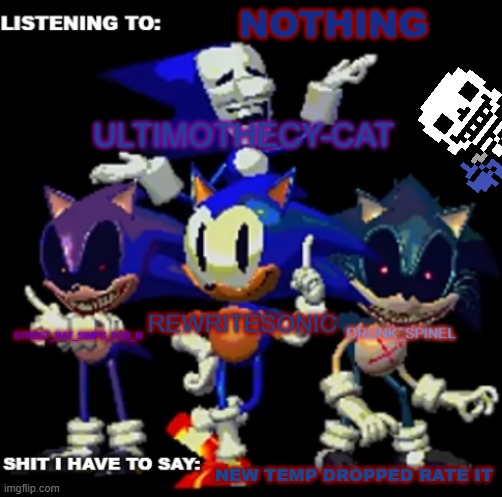 rewrite, drunk_spinel, ultimo, and street rat shared temp | NOTHING; NEW TEMP DROPPED RATE IT | image tagged in rewrite drunk_spinel ultimo and street rat shared temp | made w/ Imgflip meme maker